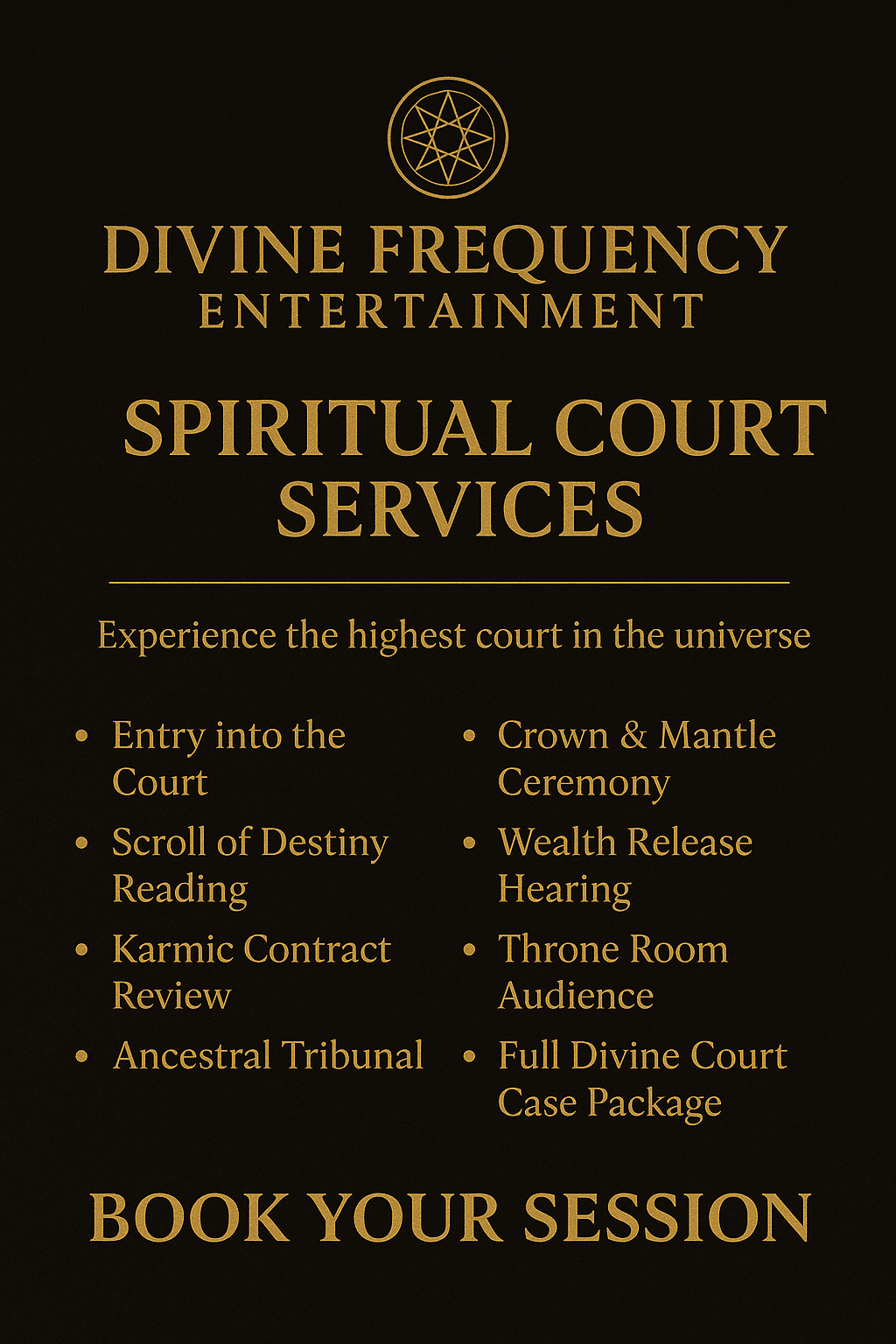 Divine Frequency Entertainment Spiritual Court Services: divine court readings, ceremonies, karmic reviews, and ancestral tribunal sessions.